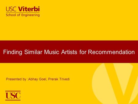 Finding Similar Music Artists for Recommendation Presented by :Abhay Goel, Prerak Trivedi.