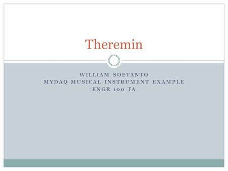 WILLIAM SOETANTO MYDAQ MUSICAL INSTRUMENT EXAMPLE ENGR 100 TA Theremin.