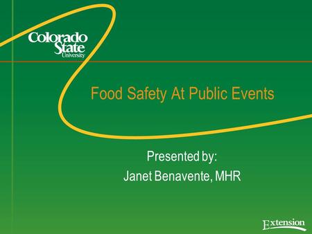 Food Safety At Public Events Presented by: Janet Benavente, MHR.