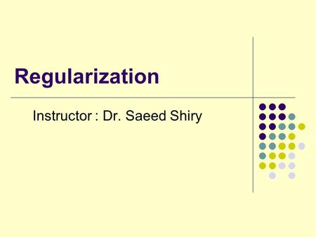 Instructor : Dr. Saeed Shiry