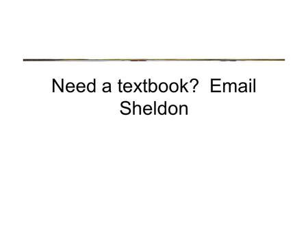 Need a textbook? Email Sheldon. Goals and Methods What is the goal of Cognitive Neuroscience?