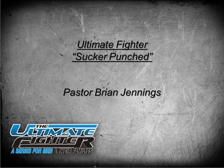 Ultimate Fighter “Sucker Punched” Pastor Brian Jennings.
