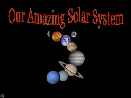 Our Amazing Solar System