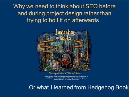 Www.katandmouse.com Why we need to think about SEO before and during project design rather than trying to bolt it on afterwards Why we need to think about.