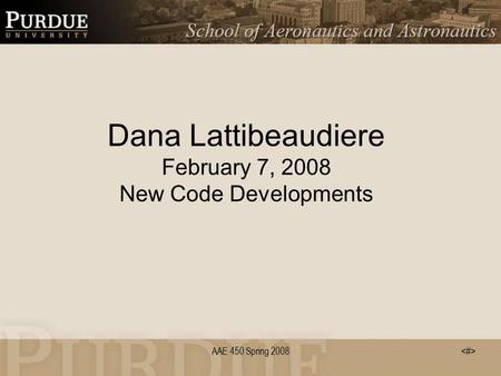 AAE 450 Spring 2008 Dana Lattibeaudiere February 7, 2008 New Code Developments.