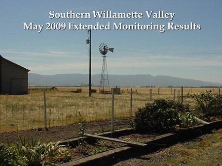Southern Willamette Valley May 2009 Extended Monitoring Results.