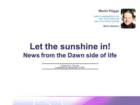 Martin Flügge   Berlin, Germany Let the sunshine in! News from the Dawn side of.