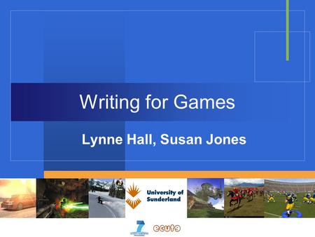 Writing for Games Lynne Hall, Susan Jones. What we will 1. Game Genres 2. Game Design Cycle 3. Early Days Techniques 4. Your Game.