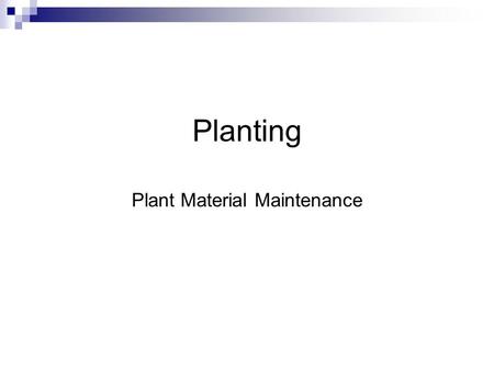 Planting Plant Material Maintenance. Transplanting Systems Bare Root Containers Ball and Burlap Tree Spade.