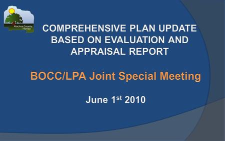 PURPOSE OF JOINT MEETINGS  Discussion of Draft Amendments to Comprehensive Plan  County Commission/Local Planning Agency Direction for Public Hearings.