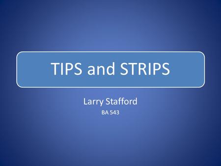 TIPS and STRIPS Larry Stafford BA 543. Bonds: Remembering The Basics Principal Value Coupon Market Value Maturity.