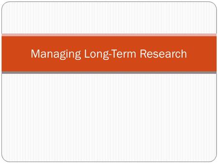 Managing Long-Term Research. Personal accounts on library databases and Internet search engines allow you to save your searches for later use, set up.