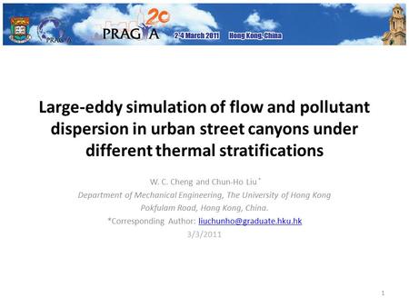 Large-eddy simulation of flow and pollutant dispersion in urban street canyons under different thermal stratifications W. C. Cheng and Chun-Ho Liu * Department.