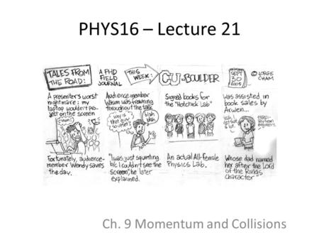 PHYS16 – Lecture 21 Ch. 9 Momentum and Collisions.