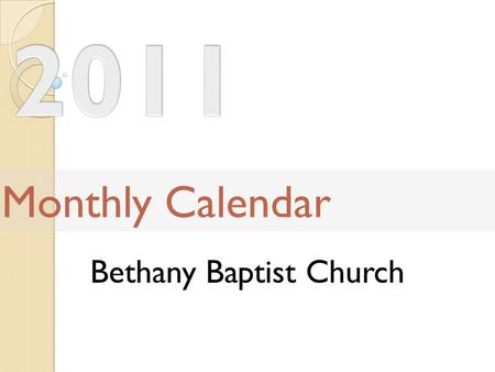 Bethany Baptist Church Monthly Calendar. SundayMondayTuesdayWednesdayThursdayFridaySaturday 1 New Years day 2345 Mid-Week Bible Study 678 9 Foreign Mission.