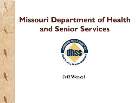 Missouri Department of Health and Senior Services Jeff Wenzel.