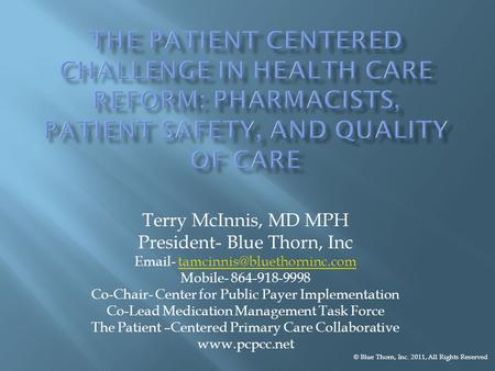 Terry McInnis, MD MPH President- Blue Thorn, Inc  - Mobile- 864-918-9998 Co-Chair- Center for.