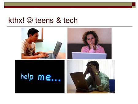 Kthx! teens & tech. Presenters  Susan Smallsreed, Youth Librarian, Multnomah County Library  Ian Duncanson, Young Adult Librarian,