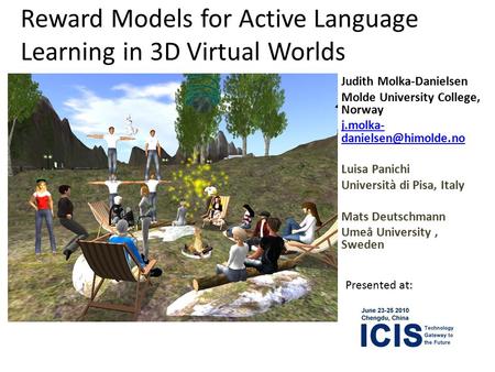 Reward Models for Active Language Learning in 3D Virtual Worlds Judith Molka-Danielsen Molde University College, Norway j.molka- Luisa.