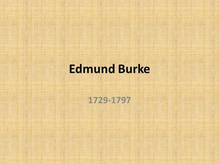 Edmund Burke 1729-1797.