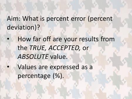 Aim: What is percent error (percent deviation)?