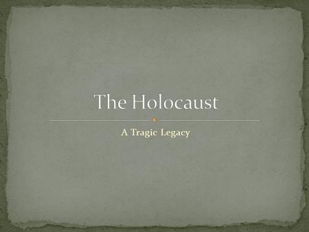 A Tragic Legacy. Literally means “sacrifice by fire” The systematic mass slaughter of millions of Europeans, especially Jews, by the Nazis during WWII.