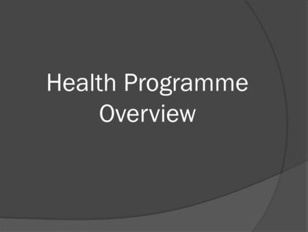 Health Programme Overview. Essence Statement In Health education, students develop their understandings of the factors that influence the health and well-being.