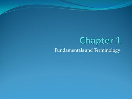 Fundamentals and Terminology. Introduction Definitions and terms.