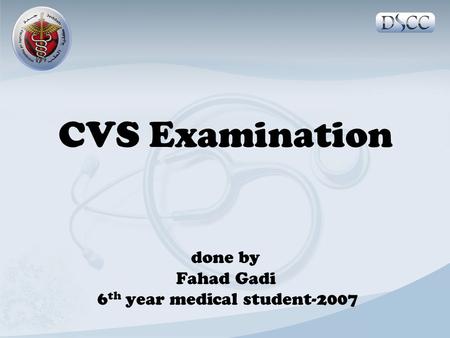 CVS Examination done by Fahad Gadi 6th year medical student-2007
