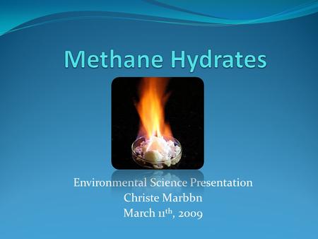 Environmental Science Presentation Christe Marbbn March 11th, 2009
