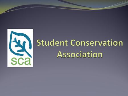 The SCA Mission: To build the next generation of conservation leaders and inspire lifelong stewardship of our environment and communities by engaging.