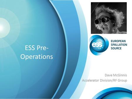ESS Pre- Operations Dave McGinnis Accelerator Division/RF Group.
