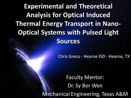 Experimental and Theoretical Analysis for Optical Induced Thermal Energy Transport in Nano- Optical Systems with Pulsed Light Sources Faculty Mentor: Dr.