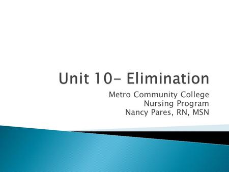 Metro Community College Nursing Program Nancy Pares, RN, MSN.