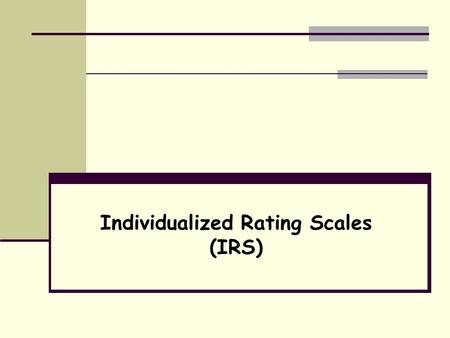 Individualized Rating Scales (IRS)