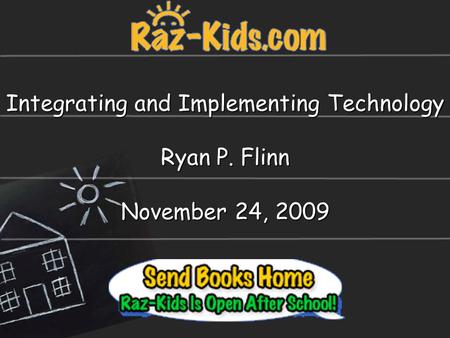 Integrating and Implementing Technology Ryan P. Flinn November 24, 2009.