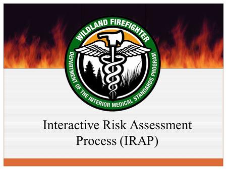 Interactive Risk Assessment Process (IRAP). Why do we need the Risk Mitigation/ Waiver Process?  You are required by the ADA to accommodate the WLFF.
