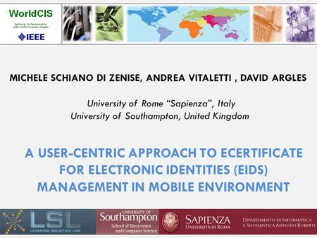 A USER-CENTRIC APPROACH TO ECERTIFICATE FOR ELECTRONIC IDENTITIES (EIDS) MANAGEMENT IN MOBILE ENVIRONMENT MICHELE SCHIANO DI ZENISE, ANDREA VITALETTI,