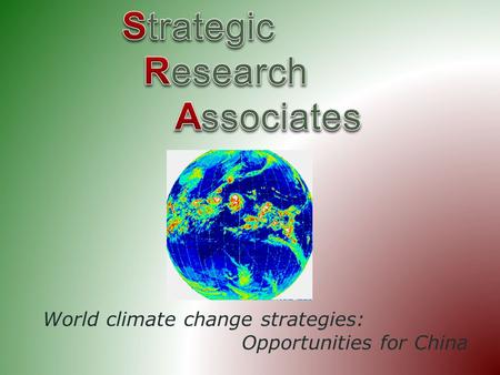 World climate change strategies: Opportunities for China.