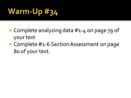 Warm-Up #34 Complete analyzing data #1-4 on page 79 of your text