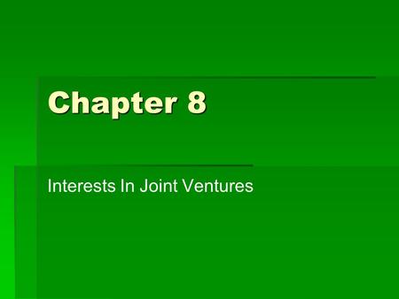 Chapter 8 Interests In Joint Ventures © 2009 Clarence Byrd Inc. 2 Joint Venture Defined  Paragraph 3055.03(c) A joint venture is an economic activity.