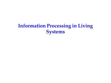Information Processing in Living Systems.  Does the brain compute?