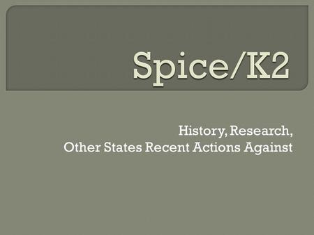 History, Research, Other States Recent Actions Against.