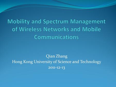 Qian Zhang Hong Kong University of Science and Technology 2011-12-13.