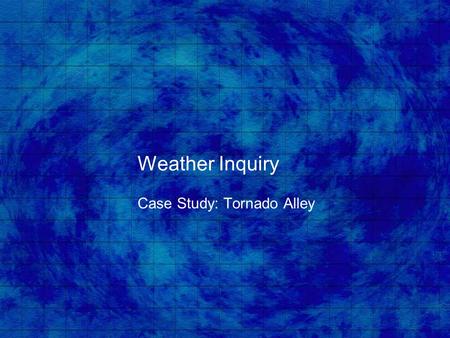 Weather Inquiry Case Study: Tornado Alley. Tornado Risk Map.
