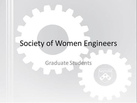 Society of Women Engineers Graduate Students. The Society Board of Directors ProfessionalCollegiate Members at Large U.S.International.