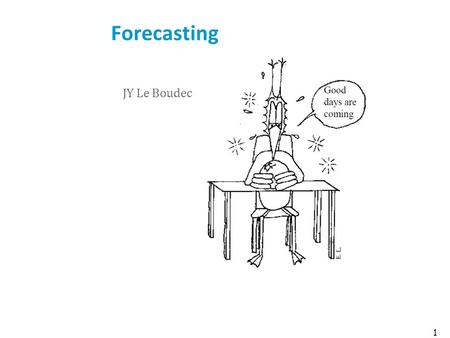 Forecasting JY Le Boudec 1. Contents 1.What is forecasting ? 2.Linear Regression 3.Avoiding Overfitting 4.Differencing 5.ARMA models 6.Sparse ARMA models.