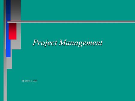 Project Management November 2, 2009. Introduction Eric Lemmons Customer Project/Program Manager III Gary Obernuefemann Business Consulting IV.