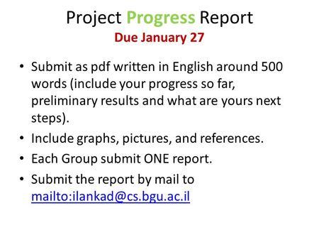 Project Progress Report Due January 27 Submit as pdf written in English around 500 words (include your progress so far, preliminary results and what are.