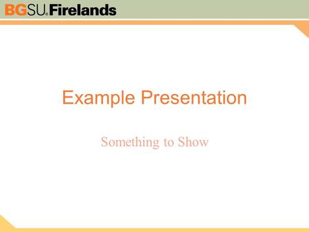 Example Presentation Something to Show. Basic Title & Content Point to be made Number One Point to be made Number Two Point to be made Number Three.